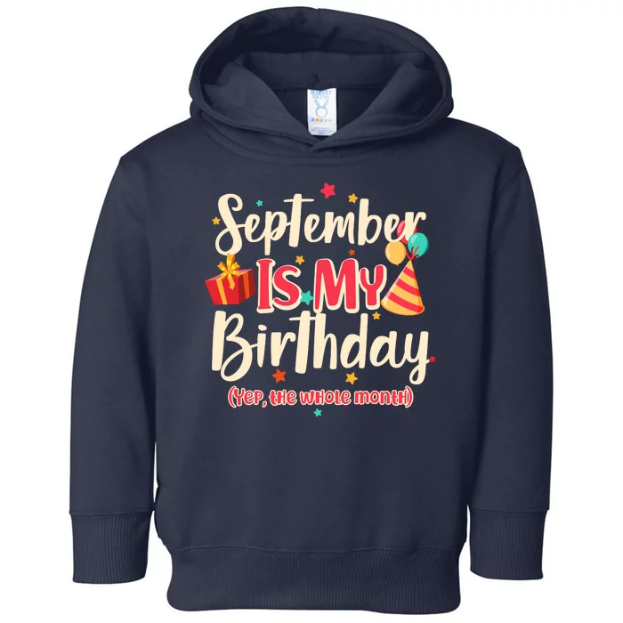 Funny September Is My Birthday Yep The Whole Month Toddler Hoodie