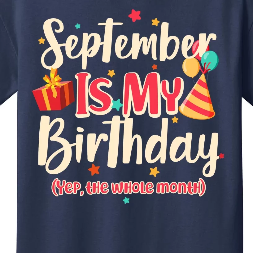 Funny September Is My Birthday Yep The Whole Month Kids T-Shirt