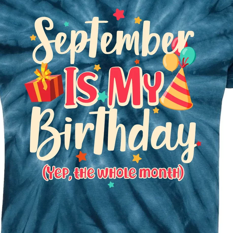 Funny September Is My Birthday Yep The Whole Month Kids Tie-Dye T-Shirt