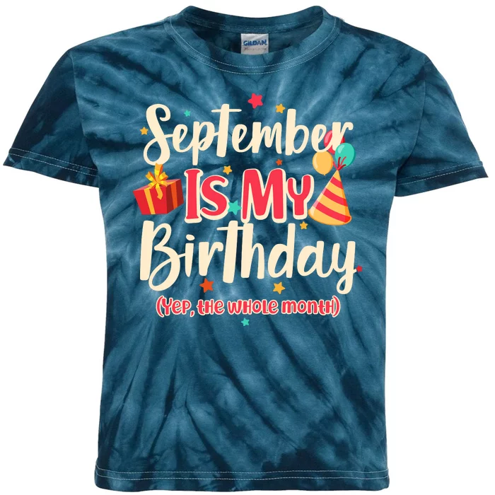 Funny September Is My Birthday Yep The Whole Month Kids Tie-Dye T-Shirt