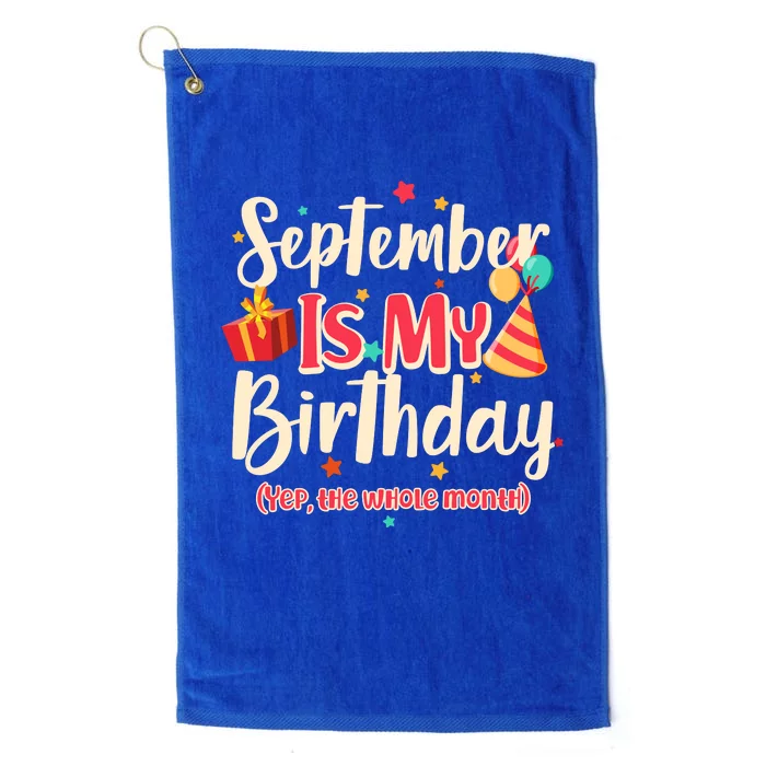 Funny September Is My Birthday Yep The Whole Month Platinum Collection Golf Towel