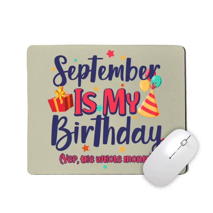 Funny September Is My Birthday Yep The Whole Month Mousepad