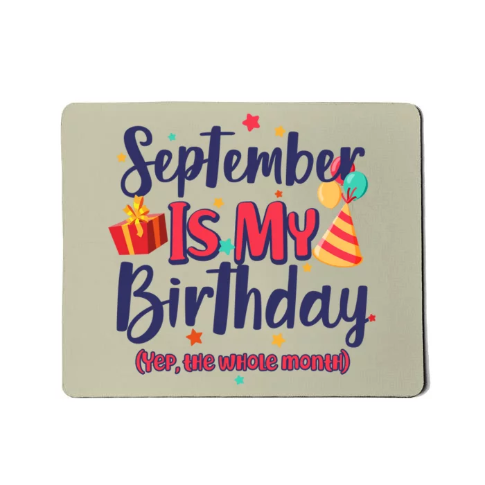 Funny September Is My Birthday Yep The Whole Month Mousepad