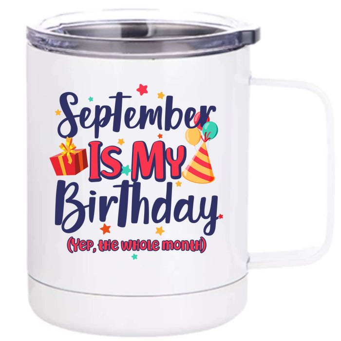 Funny September Is My Birthday Yep The Whole Month Front & Back 12oz Stainless Steel Tumbler Cup