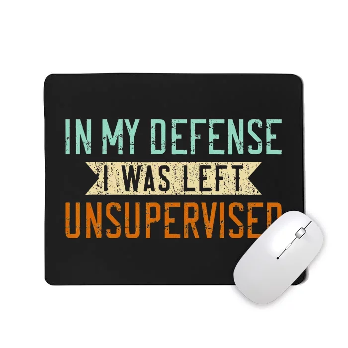 Funny Sarcasm In My Defense Was Left Unsupervised Sarcastic Mousepad