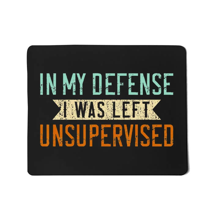 Funny Sarcasm In My Defense Was Left Unsupervised Sarcastic Mousepad