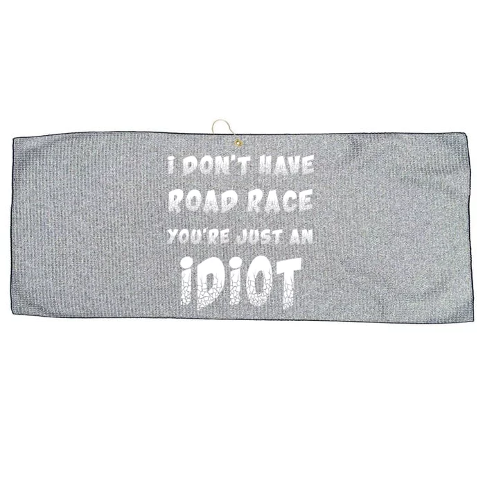 Funny Saying I Don't Have Road Rage You're Just An Idiot Gif Gift Large Microfiber Waffle Golf Towel