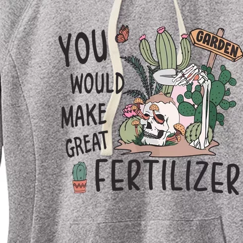 Funny Skeleton In Garden You Would Make Great Fertilizer Women's Fleece Hoodie