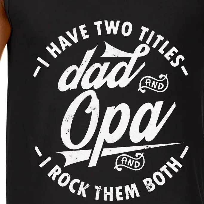 Funny saying I Have Two Titles Dad and Opa I Rock Them Both Comfort Colors® Tank Top