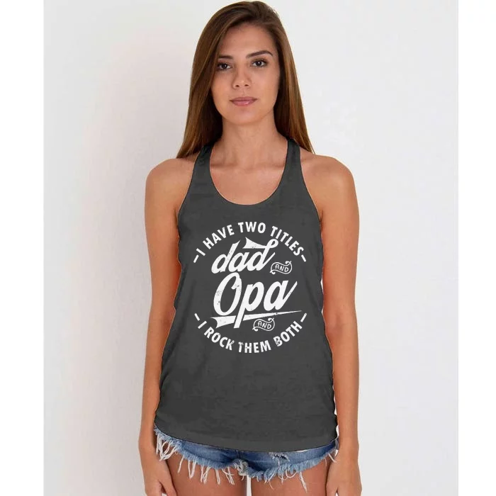 Funny saying I Have Two Titles Dad and Opa I Rock Them Both Women's Knotted Racerback Tank