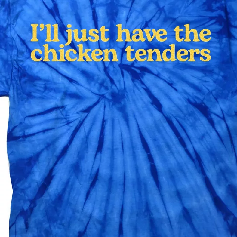 Funny Saying I'll Just Have The Chicken Tenders Tie-Dye T-Shirt