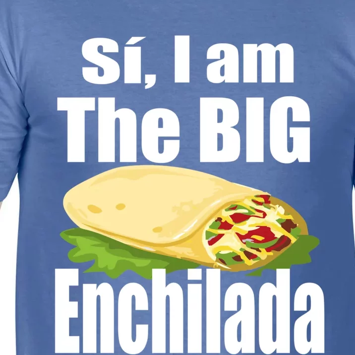 Funny Si I Am The Big Enchilada Boss Gift Meaningful Gift Funny Gift Comfort Colors T-Shirt