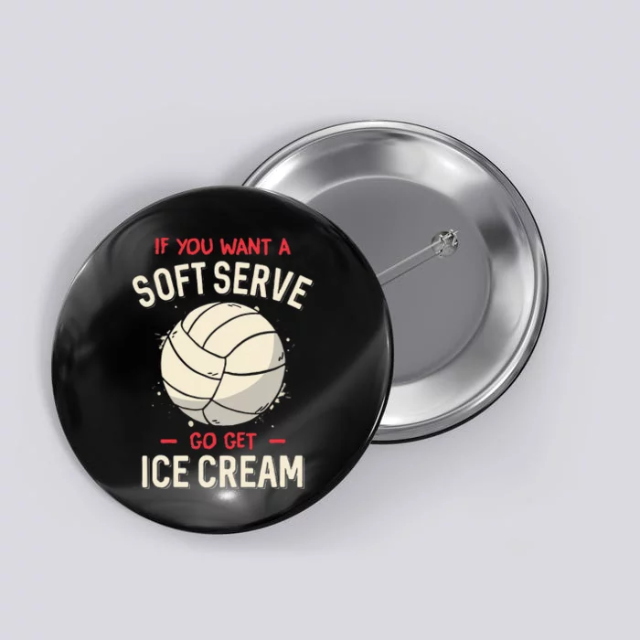 Funny Saying If You Want A Soft Serve Voleyball Button