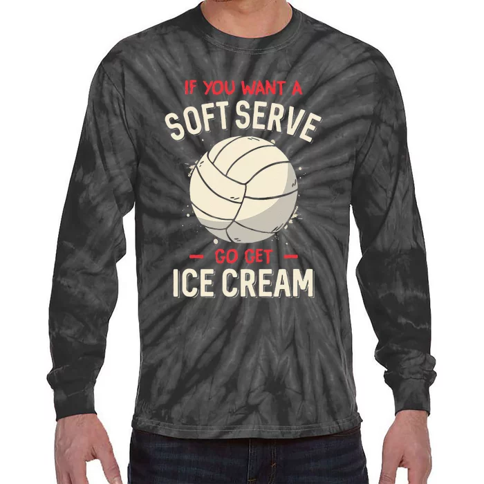 Funny Saying If You Want A Soft Serve Voleyball Tie-Dye Long Sleeve Shirt