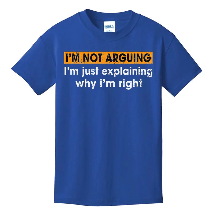 Funny Sayings I’m Not Arguing Just Explaining Why I'm Right Kids T-Shirt