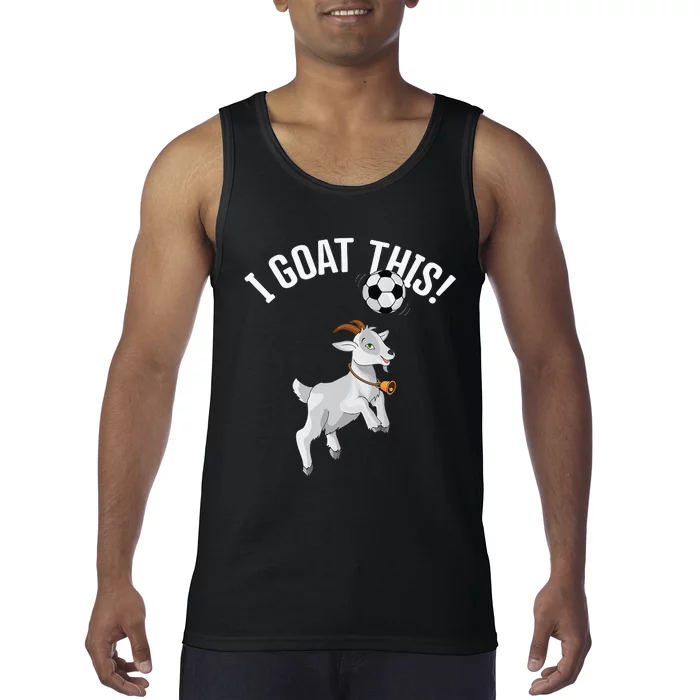 Funny Soccer I Goat this Ball for Goat Lover & Soccer Player Tank Top