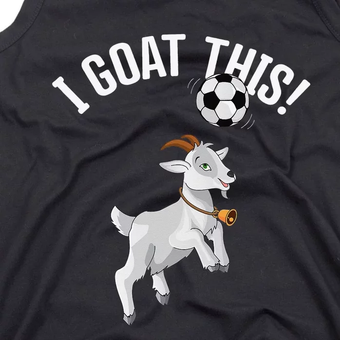 Funny Soccer I Goat this Ball for Goat Lover & Soccer Player Tank Top