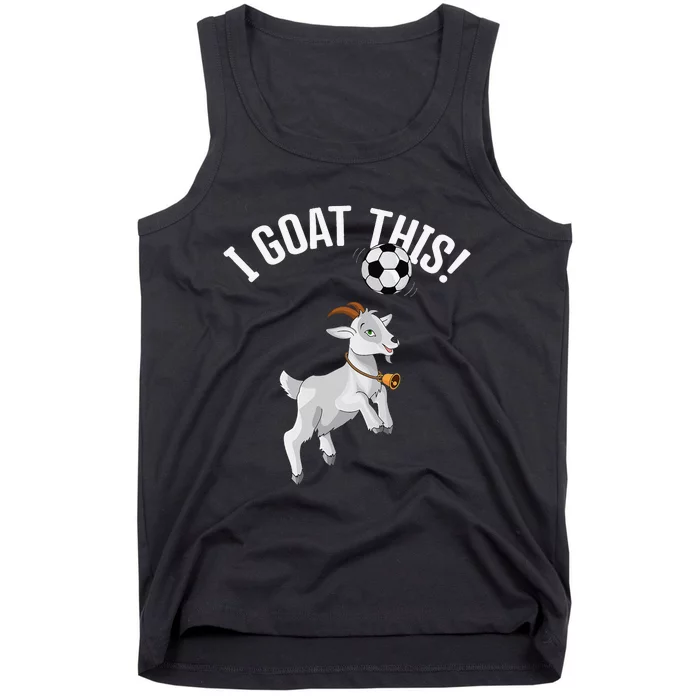 Funny Soccer I Goat this Ball for Goat Lover & Soccer Player Tank Top