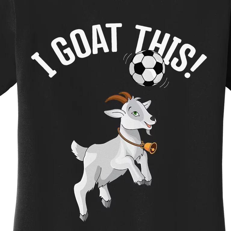 Funny Soccer I Goat this Ball for Goat Lover & Soccer Player Women's T-Shirt