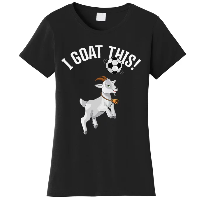 Funny Soccer I Goat this Ball for Goat Lover & Soccer Player Women's T-Shirt