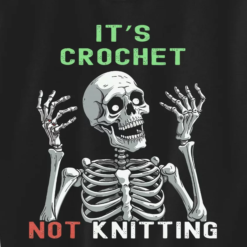 Funny Skeleton It's Crochet Not Knitting Crochet Kids Sweatshirt