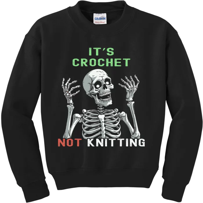 Funny Skeleton It's Crochet Not Knitting Crochet Kids Sweatshirt