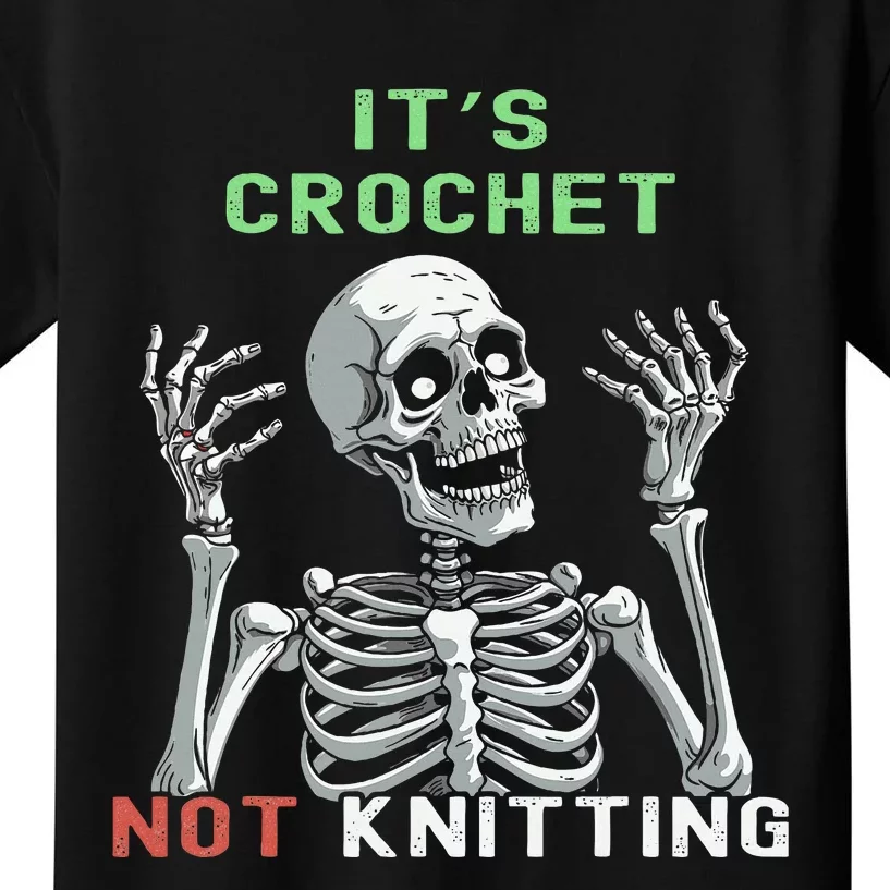 Funny Skeleton It's Crochet Not Knitting Crochet Kids T-Shirt