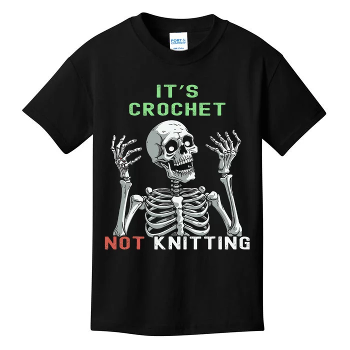 Funny Skeleton It's Crochet Not Knitting Crochet Kids T-Shirt