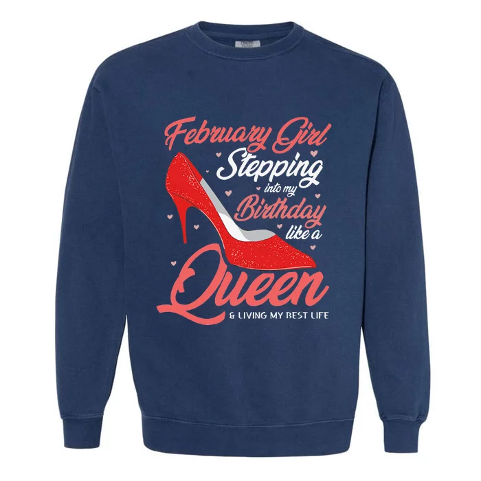 February Stepping into my birthday like a Queen Living Garment-Dyed Sweatshirt