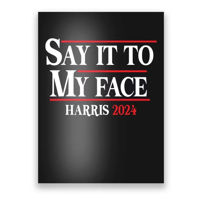 Funny Say It To My Face Kamalaharris 2024 Poster