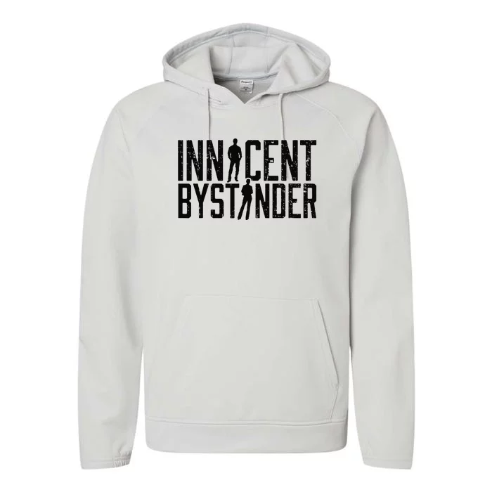 Funny Sarcasm Innocent Bystander Innocent Humor Performance Fleece Hoodie