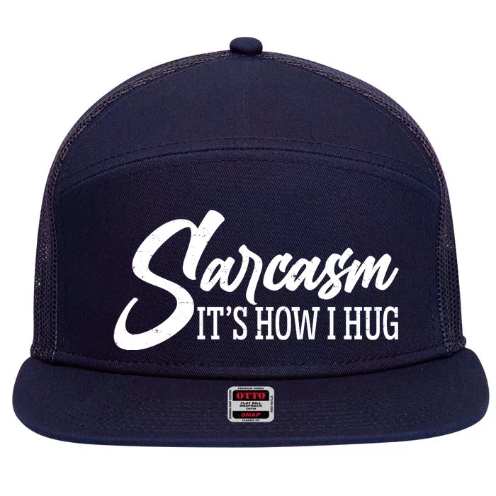 Funny Sarcasm It's How I Hug 7 Panel Mesh Trucker Snapback Hat