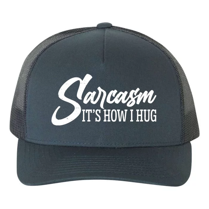 Funny Sarcasm It's How I Hug Yupoong Adult 5-Panel Trucker Hat