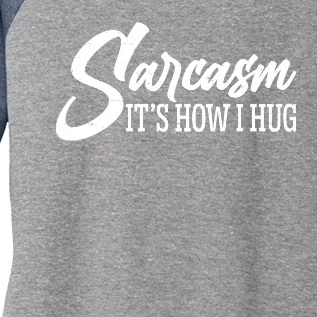 Funny Sarcasm It's How I Hug Women's Tri-Blend 3/4-Sleeve Raglan Shirt