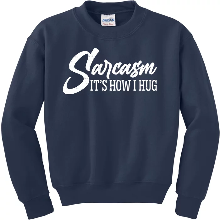 Funny Sarcasm It's How I Hug Kids Sweatshirt