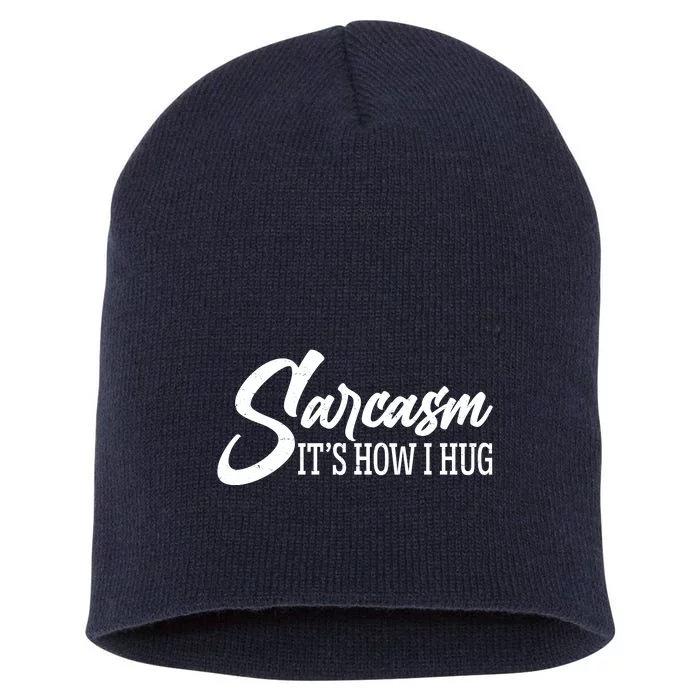 Funny Sarcasm It's How I Hug Short Acrylic Beanie