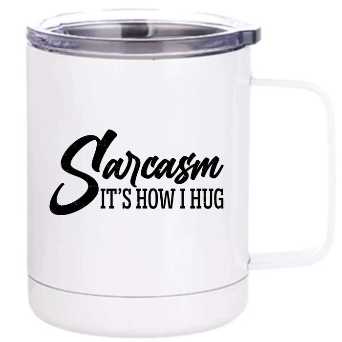 Funny Sarcasm It's How I Hug Front & Back 12oz Stainless Steel Tumbler Cup