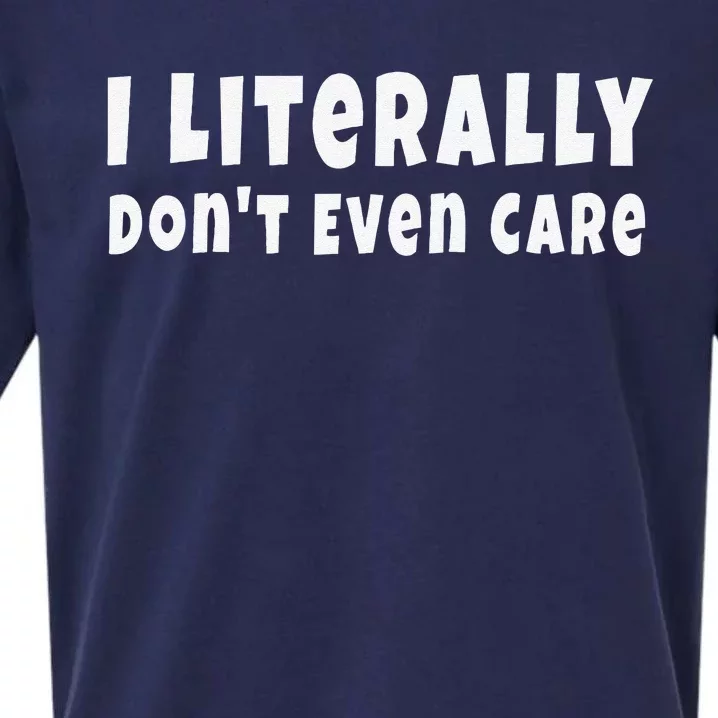 Funny Saying I Literally Don't Even Care Sueded Cloud Jersey T-Shirt