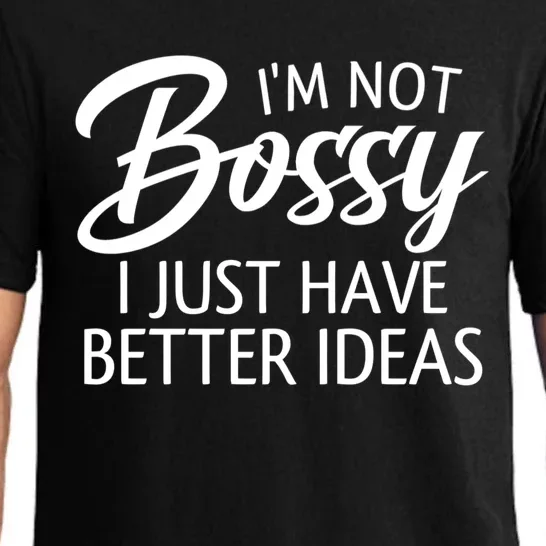 Funny Shirt I'm Not Bossy I Just Have Better Ideas Pajama Set