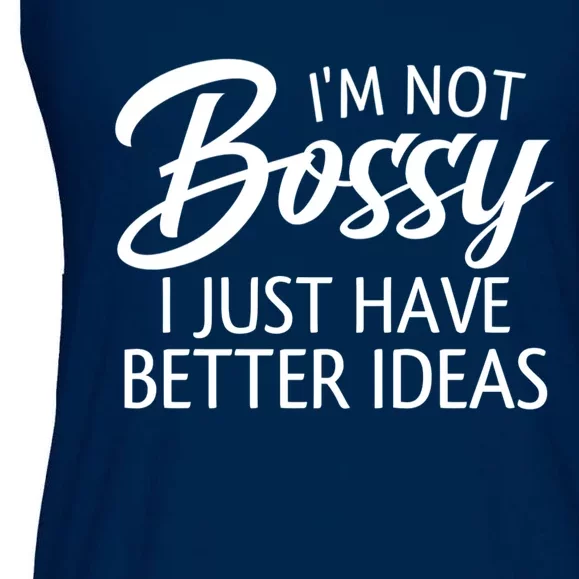 Funny Shirt I'm Not Bossy I Just Have Better Ideas Ladies Essential Flowy Tank