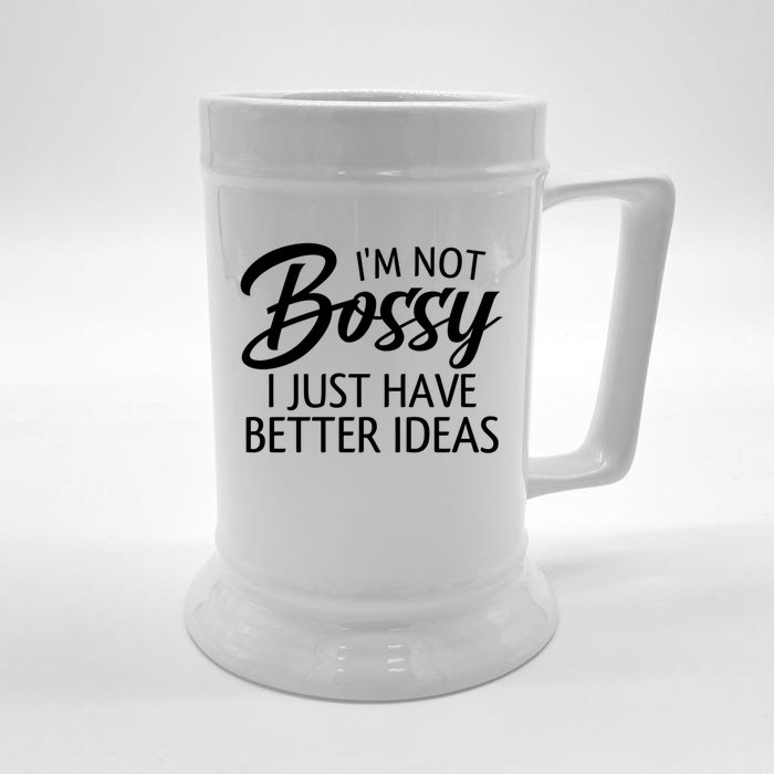 Funny Shirt I'm Not Bossy I Just Have Better Ideas Front & Back Beer Stein