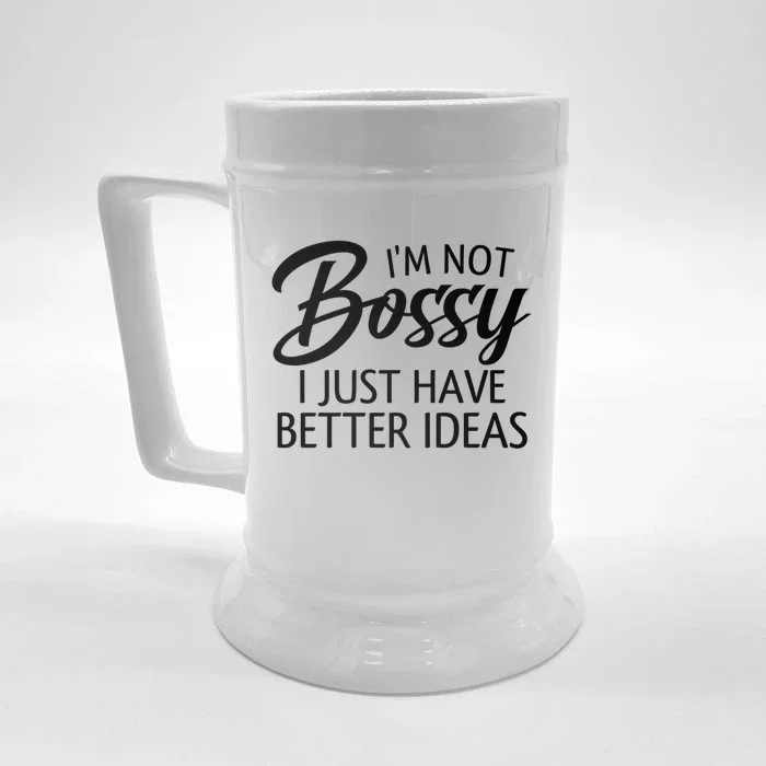 Funny Shirt I'm Not Bossy I Just Have Better Ideas Front & Back Beer Stein