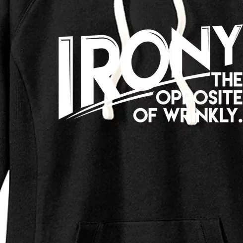 Funny Sarcastic Irony The Opposite Of Wrinkly Gift Women's Fleece Hoodie