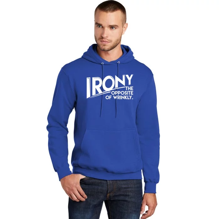 Funny Sarcastic Irony The Opposite Of Wrinkly Gift Tall Hoodie