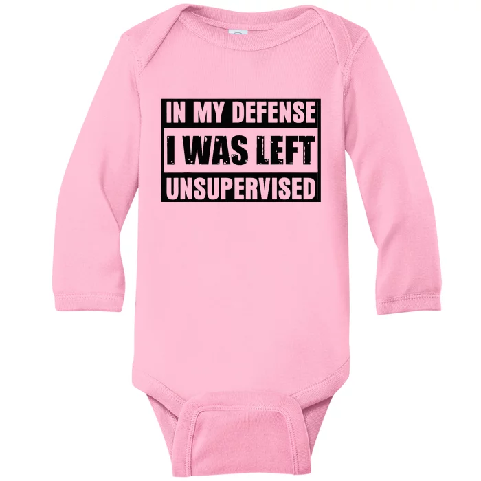 Funny Saying In My Defense I Was Left Unsupervised Baby Long Sleeve Bodysuit