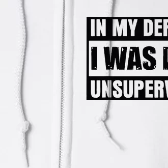 Funny Saying In My Defense I Was Left Unsupervised Full Zip Hoodie