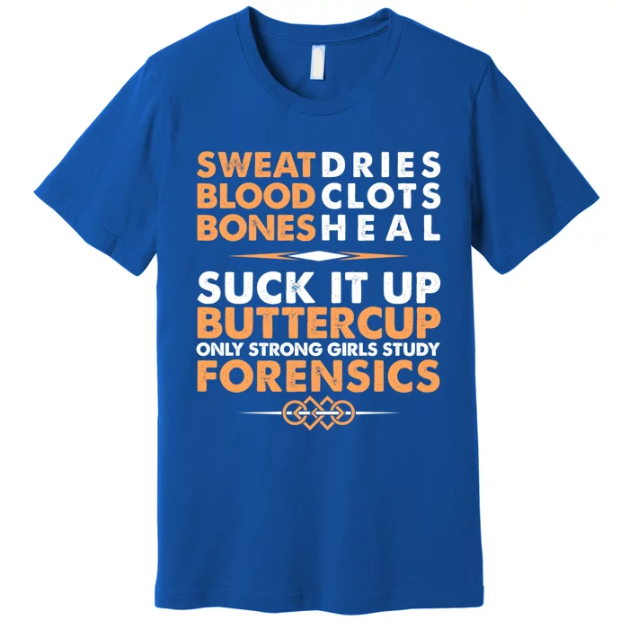 Forensics Suck It Up Buttercup Funny Forensic Science Tee Great Gift Premium T-Shirt