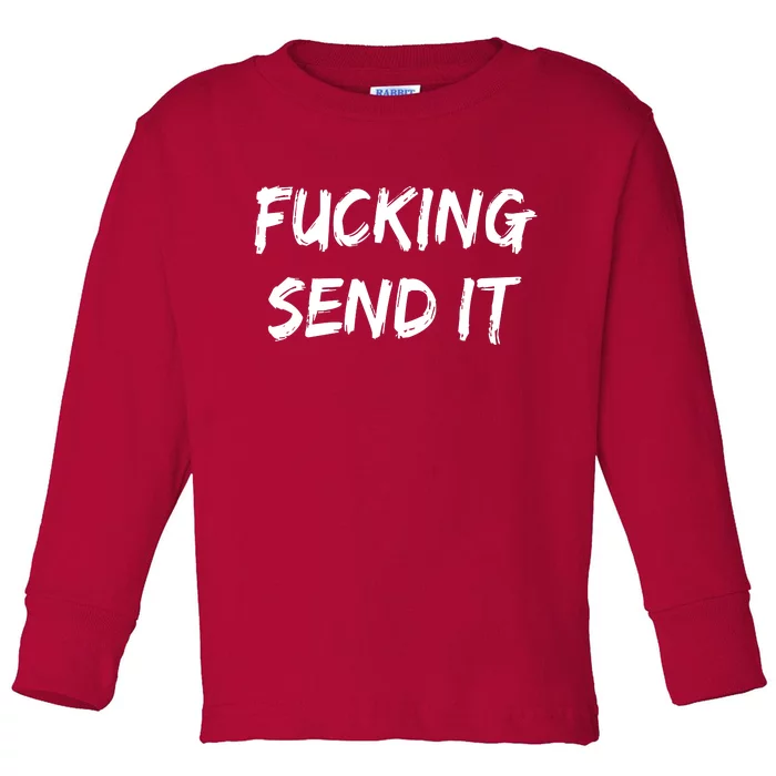 F!king Sent It Toddler Long Sleeve Shirt