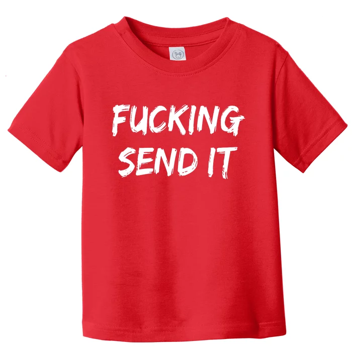 F!king Sent It Toddler T-Shirt