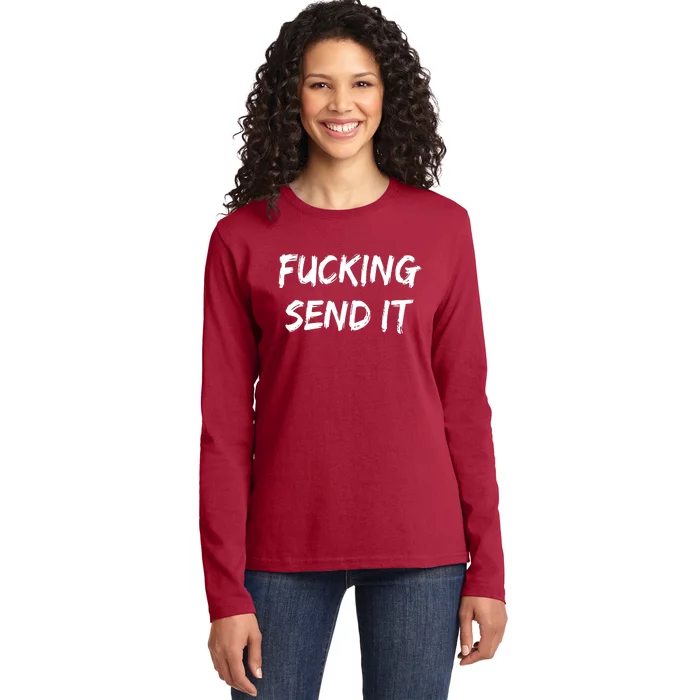 F!king Sent It Ladies Long Sleeve Shirt